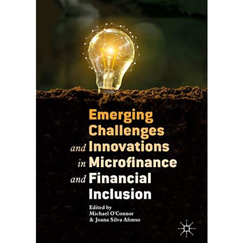 Emerging Challenges and Innovations in Microfinance and Financial Inclusion [Hardcover]