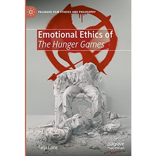 Emotional Ethics of The Hunger Games [Hardcover]