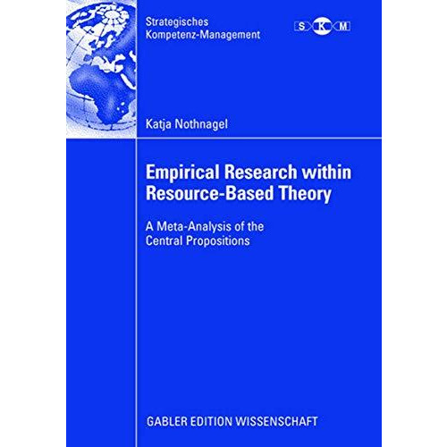 Empirical Research within Resource-Based Theory: A Meta-Analysis of the Central  [Paperback]