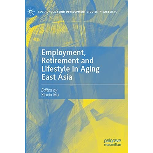 Employment, Retirement and Lifestyle in Aging East Asia [Paperback]