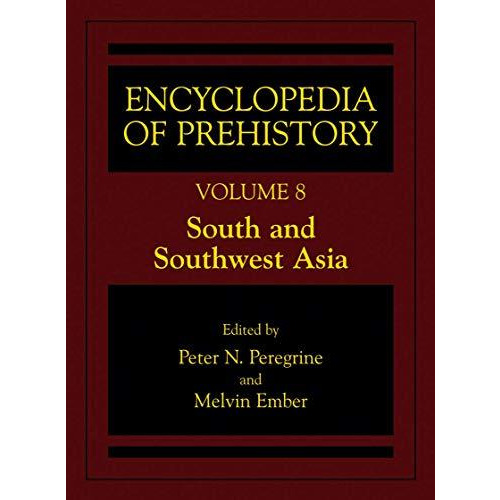 Encyclopedia of Prehistory: Volume 8: South and Southwest Asia [Hardcover]