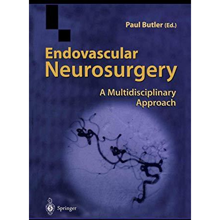 Endovascular Neurosurgery: A Multidisciplinary Approach [Paperback]