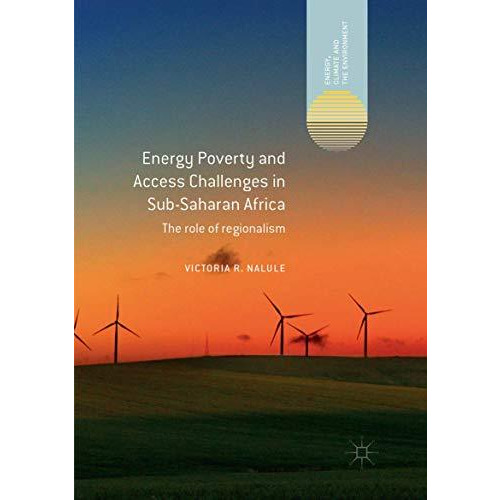 Energy Poverty and Access Challenges in Sub-Saharan Africa: The role of regional [Paperback]