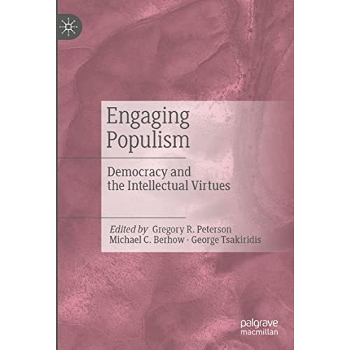 Engaging Populism: Democracy and the Intellectual Virtues [Hardcover]