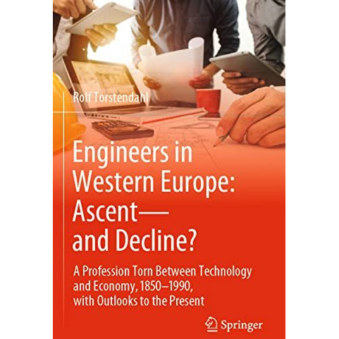 Engineers in Western Europe: Ascentand Decline?: A Profession Torn Between Tech [Paperback]