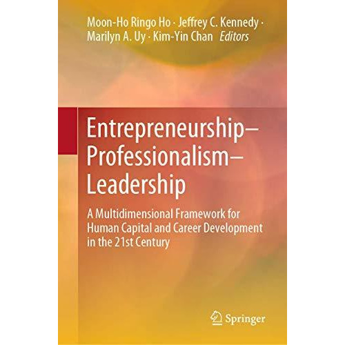 EntrepreneurshipProfessionalismLeadership: A Multidimensional Framework for Hu [Hardcover]