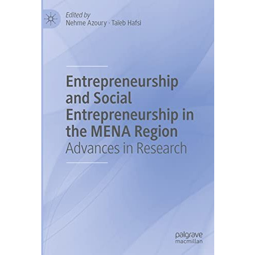 Entrepreneurship and Social Entrepreneurship in the MENA Region: Advances in Res [Hardcover]