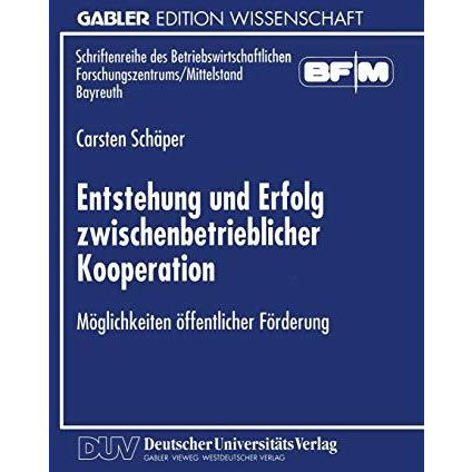 Entstehung und Erfolg zwischenbetrieblicher Kooperation: M?glichkeiten ?ffentlic [Paperback]