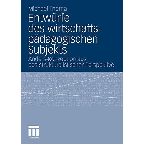 Entw?rfe des wirtschaftsp?dagogischen Subjekts: Anders-Konzeption aus poststrukt [Paperback]