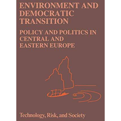 Environment and Democratic Transition:: Policy and Politics in Central and Easte [Hardcover]