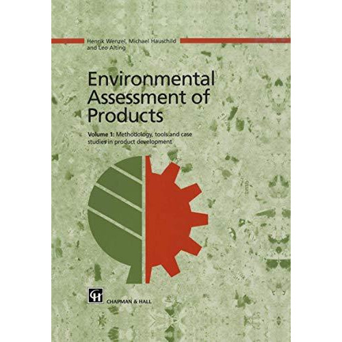 Environmental Assessment of Products: Volume 1 Methodology, Tools and Case Studi [Paperback]