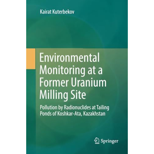 Environmental Monitoring at a Former Uranium Milling Site: Pollution by Radionuc [Paperback]