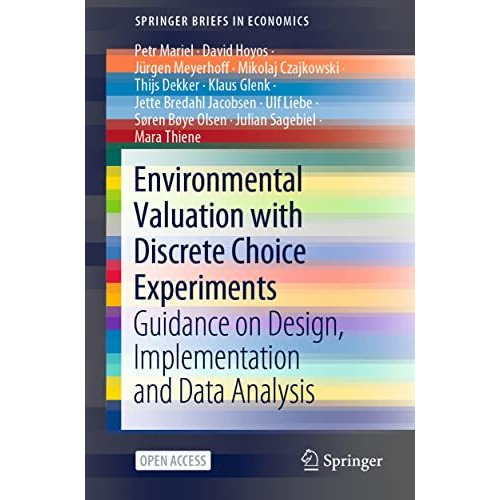 Environmental Valuation with Discrete Choice Experiments: Guidance on Design, Im [Paperback]