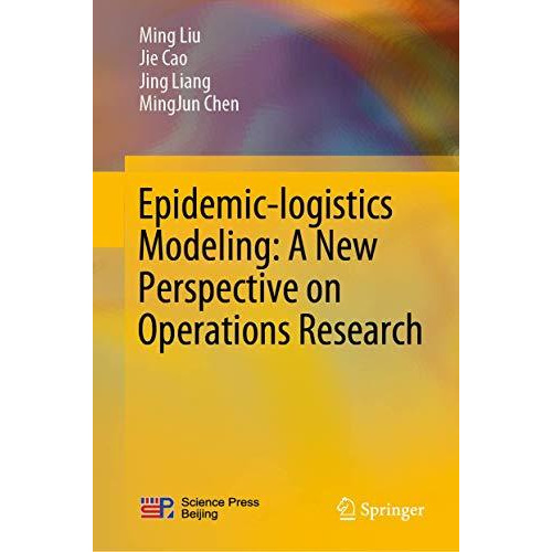 Epidemic-logistics Modeling: A New Perspective on Operations Research [Hardcover]