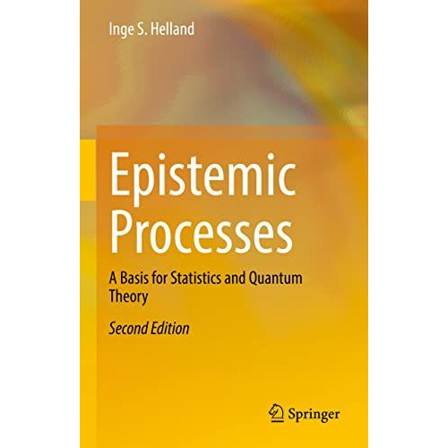 Epistemic Processes: A Basis for Statistics and Quantum Theory [Hardcover]