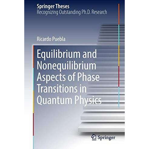 Equilibrium and Nonequilibrium Aspects of Phase Transitions in Quantum Physics [Hardcover]