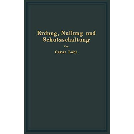 Erdung, Nullung und Schutzschaltung: nebst Erl?uterungen zu den Erdungsleits?tze [Paperback]