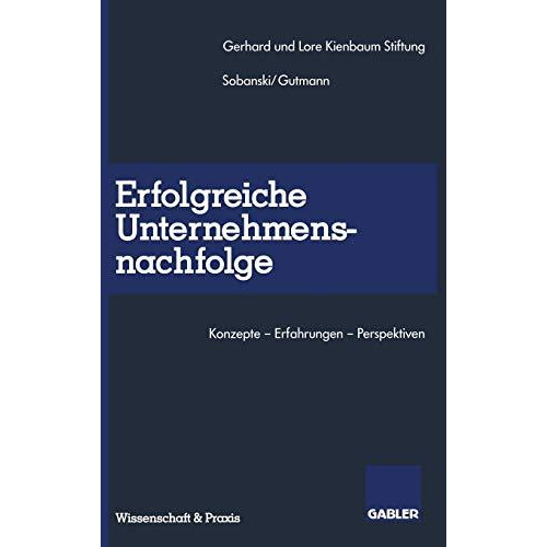 Erfolgreiche Unternehmensnachfolge: Konzepte  Erfahrungen  Perspektiven [Paperback]