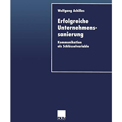 Erfolgreiche Unternehmenssanierung: Kommunikation als Schl?sselvariable [Paperback]