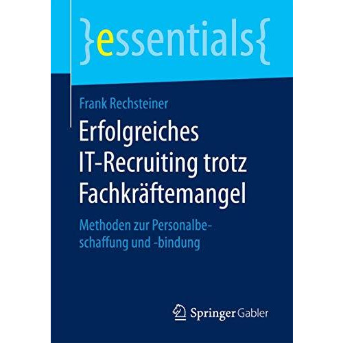 Erfolgreiches IT-Recruiting trotz Fachkr?ftemangel: Methoden zur Personalbeschaf [Paperback]