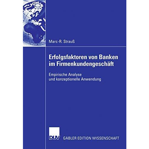 Erfolgsfaktoren von Banken im Firmenkundengesch?ft: Empirische Analyse und konze [Paperback]