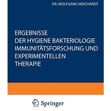 Ergebnisse der Hygiene Bakteriologie Immunit?tsforschung und Experimentellen The [Paperback]