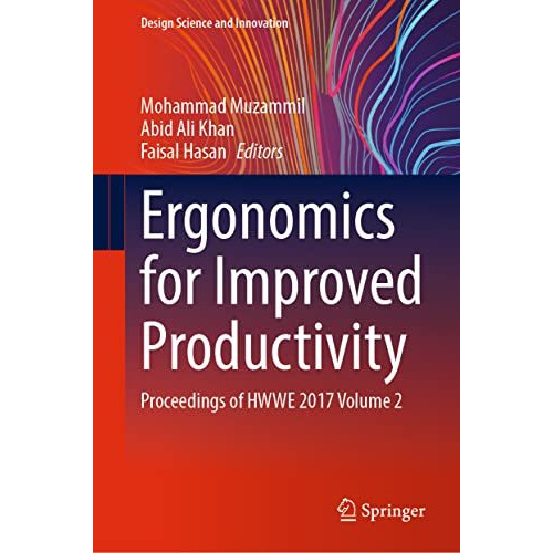 Ergonomics for Improved Productivity: Proceedings of HWWE 2017 Volume 2 [Hardcover]