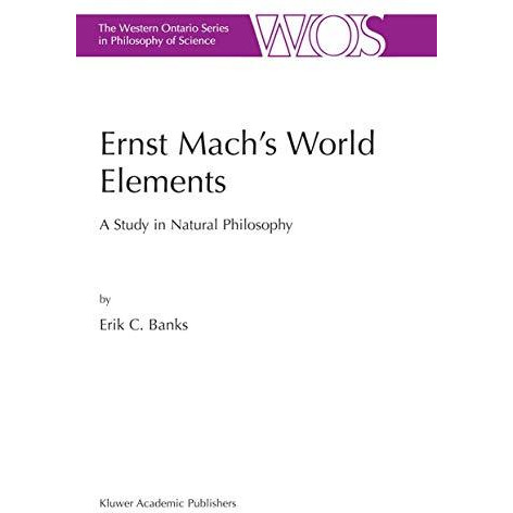 Ernst Machs World Elements: A Study in Natural Philosophy [Hardcover]