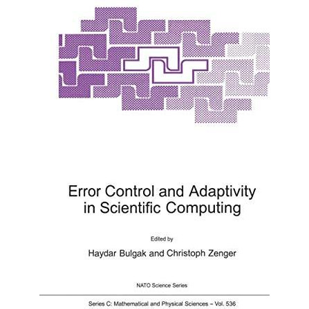 Error Control and Adaptivity in Scientific Computing [Paperback]