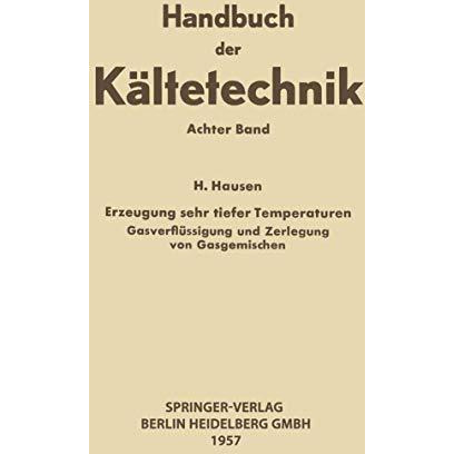 Erzeugung Sehr Tiefer Temperaturen: Gasverfl?ssigung und Zerlegung von Gasgemisc [Paperback]