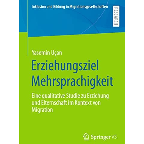 Erziehungsziel Mehrsprachigkeit: Eine qualitative Studie zu Erziehung und Eltern [Paperback]