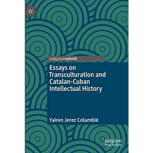 Essays on Transculturation and Catalan-Cuban Intellectual History [Hardcover]