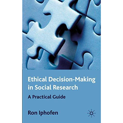 Ethical Decision Making in Social Research: A Practical Guide [Hardcover]