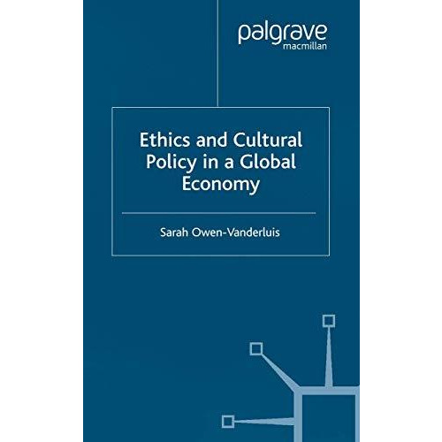 Ethics and Cultural Policy in a Global Economy [Paperback]