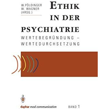 Ethik in der Psychiatrie: Wertebegr?ndung  Wertedurchsetzung [Paperback]