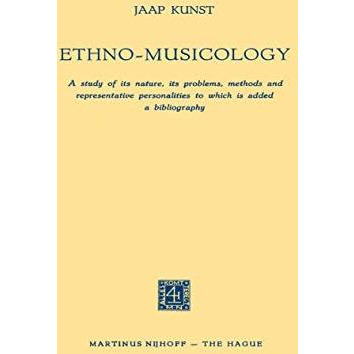 Ethno-Musicology: A study of its nature, its problems, methods and representativ [Paperback]