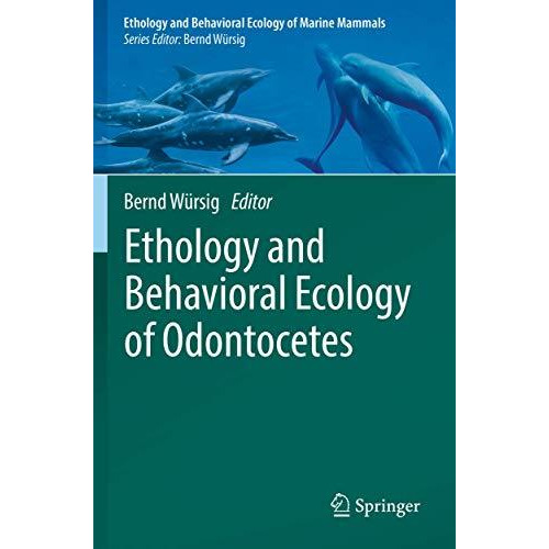 Ethology and Behavioral Ecology of Odontocetes [Paperback]