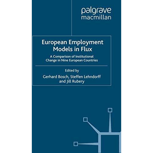 European Employment Models in Flux: A Comparison of Institutional Change in Nine [Paperback]