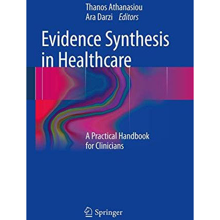 Evidence Synthesis in Healthcare: A Practical Handbook for Clinicians [Paperback]