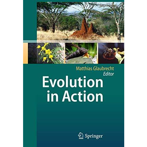 Evolution in Action: Case studies in Adaptive Radiation, Speciation and the Orig [Paperback]