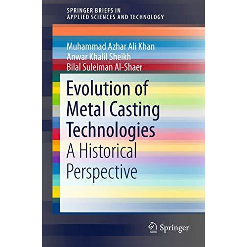 Evolution of Metal Casting Technologies: A Historical Perspective [Paperback]