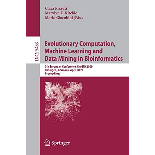 Evolutionary Computation, Machine Learning and Data Mining in Bioinformatics: 7t [Paperback]