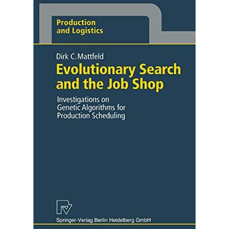 Evolutionary Search and the Job Shop: Investigations on Genetic Algorithms for P [Paperback]