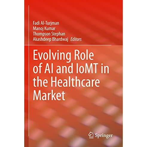 Evolving Role of AI and IoMT in the Healthcare Market [Paperback]