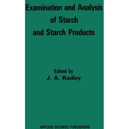 Examination and Analysis of Starch and Starch Products [Paperback]