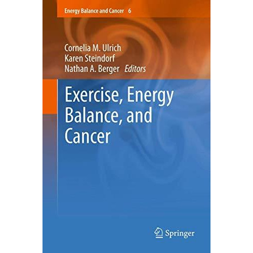 Exercise, Energy Balance, and Cancer [Paperback]