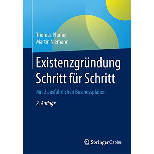 Existenzgr?ndung Schritt f?r Schritt: Mit 2 ausf?hrlichen Businesspl?nen [Paperback]