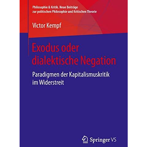 Exodus oder dialektische Negation: Paradigmen der Kapitalismuskritik im Widerstr [Paperback]