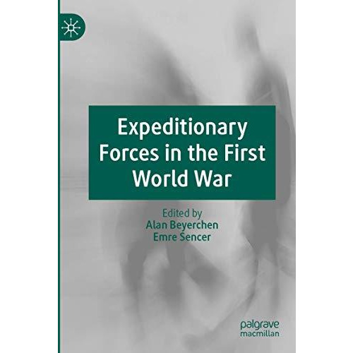 Expeditionary Forces in the First World War [Paperback]