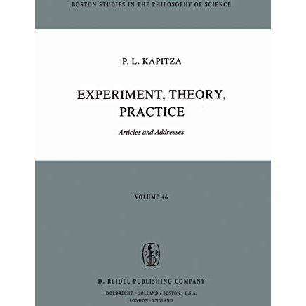 Experiment, Theory, Practice: Articles and Addresses [Paperback]